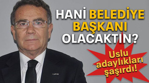 Uslu adaylıkları şaşırdı! Hani belediye başkanı olacaktın?